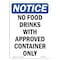 Signmission OSHA Notice, 5" Height, No Food Drinks With Approved Container Sign, 5" X 3.5", Portrait OS-NS-D-35-V-14564 - alternate 1